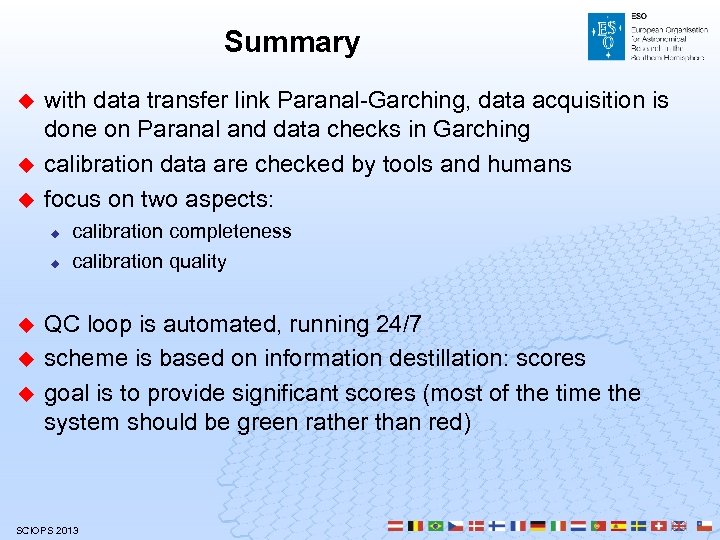 Summary u u u with data transfer link Paranal-Garching, data acquisition is done on