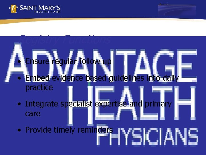 Registry Functions • Ensure regular follow up • Embed evidence based guidelines into daily