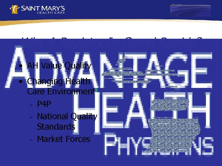 Why A Registry In Grand Rapids? • AH Value Quality • Changing Health Care