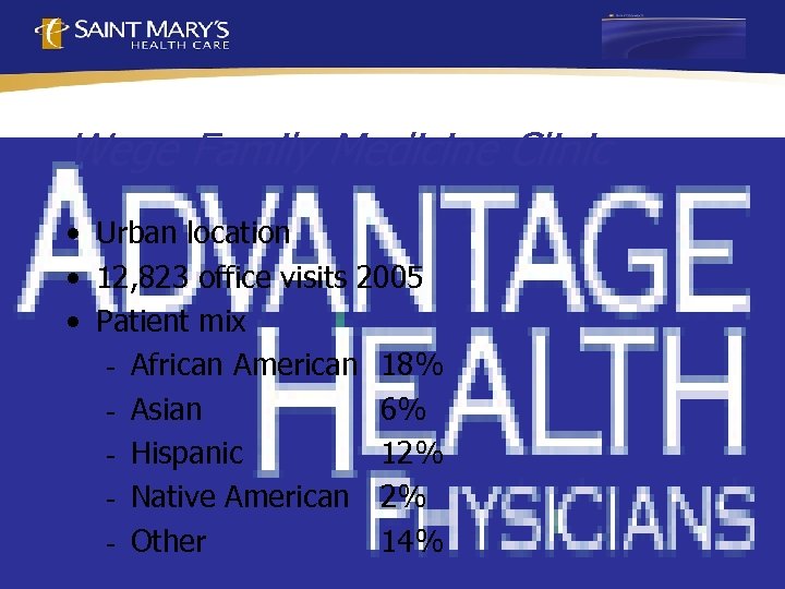 Wege Family Medicine Clinic • Urban location • 12, 823 office visits 2005 •