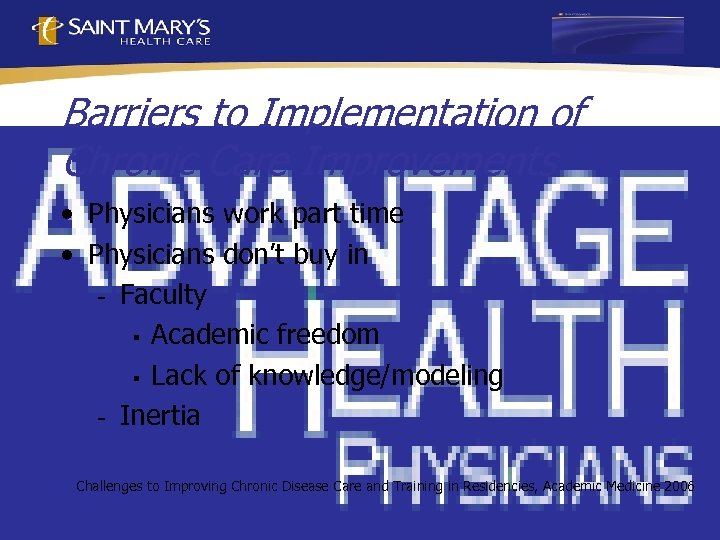 Barriers to Implementation of Chronic Care Improvements • Physicians work part time • Physicians