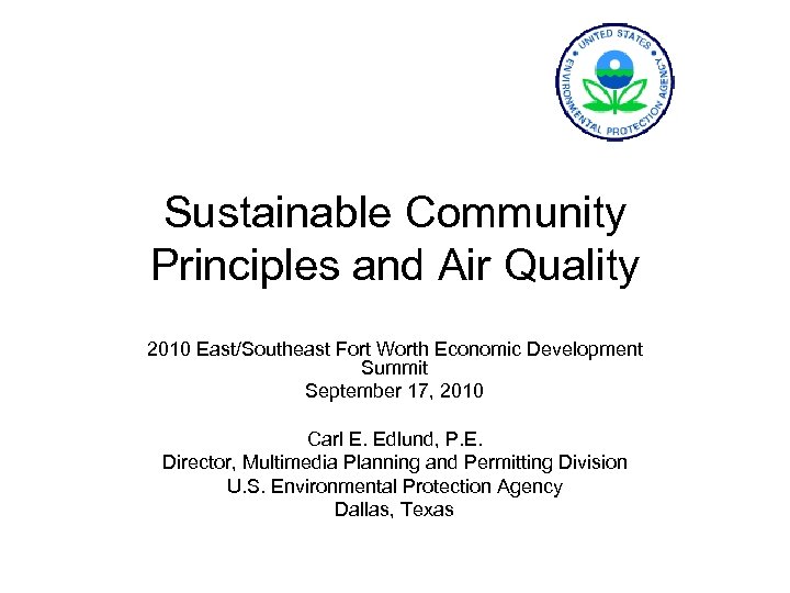 Sustainable Community Principles and Air Quality 2010 East/Southeast Fort Worth Economic Development Summit September