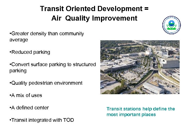 Transit Oriented Development = Air Quality Improvement • Greater density than community average •