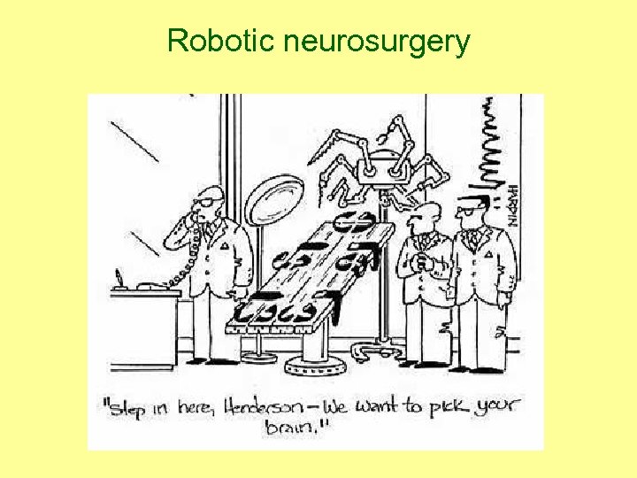 Robotic neurosurgery 