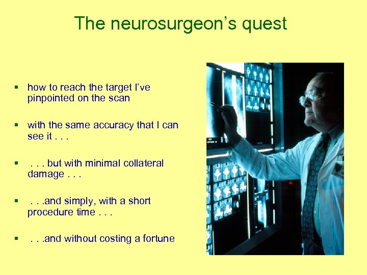 The neurosurgeon’s quest § how to reach the target I’ve pinpointed on the scan