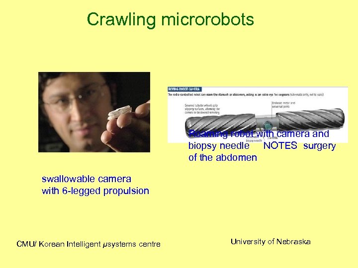 Crawling microrobots Roaming robot with camera and biopsy needle NOTES surgery of the abdomen