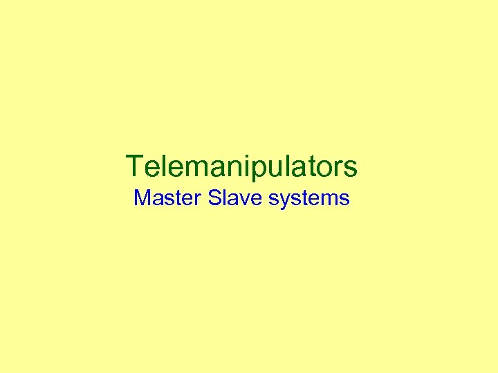 Telemanipulators Master Slave systems 