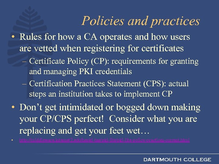 Policies and practices • Rules for how a CA operates and how users are