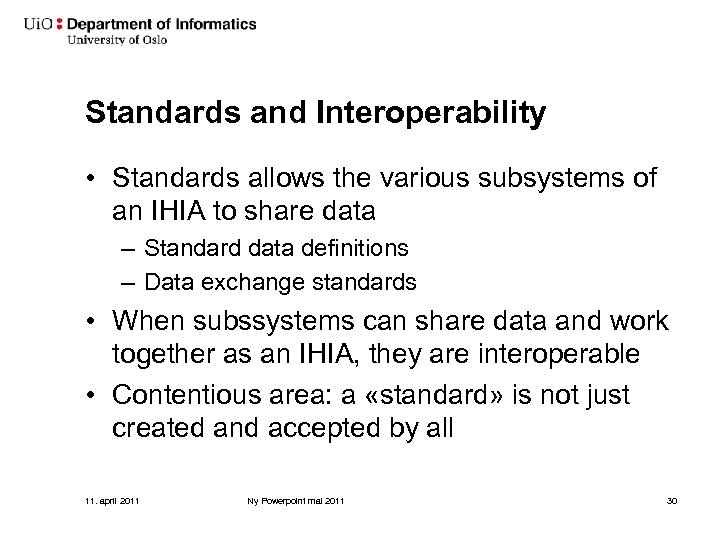 Standards and Interoperability • Standards allows the various subsystems of an IHIA to share