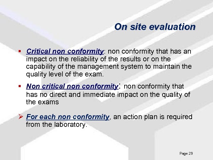 On site evaluation § Critical non conformity: non conformity that has an impact on