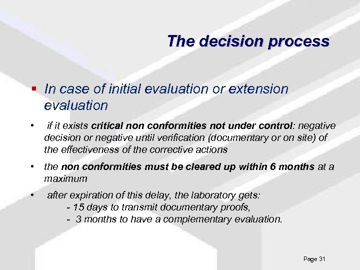 The decision process § In case of initial evaluation or extension evaluation • if