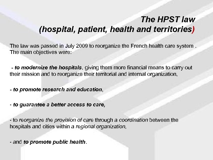 The HPST law (hospital, patient, health and territories) The law was passed in July
