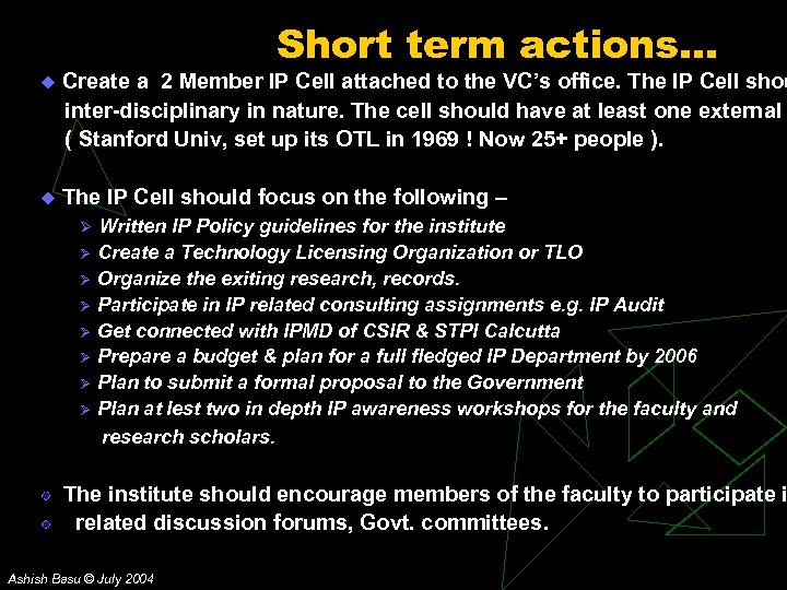 Short term actions… u Create a 2 Member IP Cell attached to the VC’s