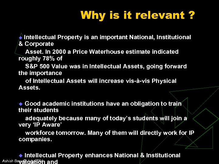 Why is it relevant ? Intellectual Property is an important National, Institutional & Corporate