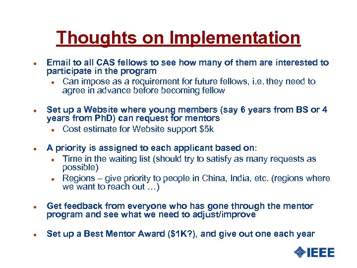 Thoughts on Implementation l l l Email to all CAS fellows to see how