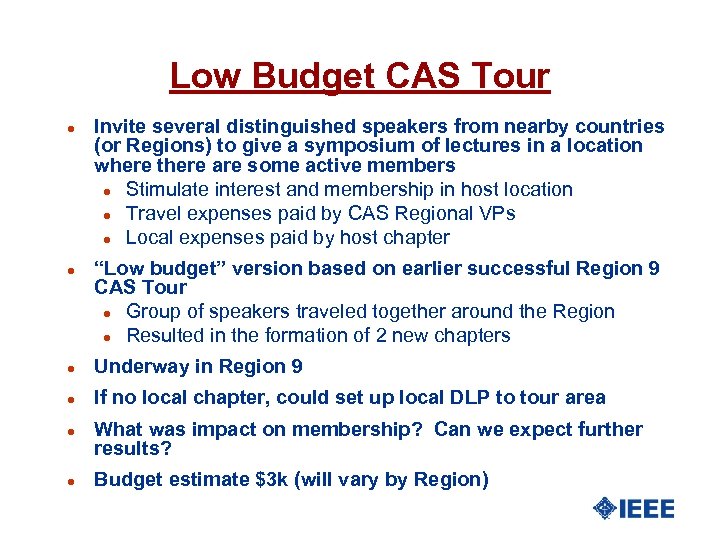 Low Budget CAS Tour l l Invite several distinguished speakers from nearby countries (or