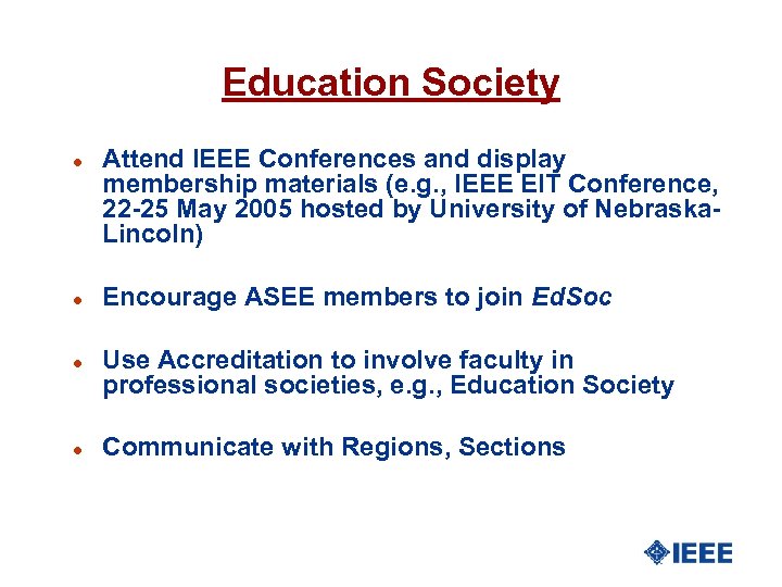 Education Society l l Attend IEEE Conferences and display membership materials (e. g. ,