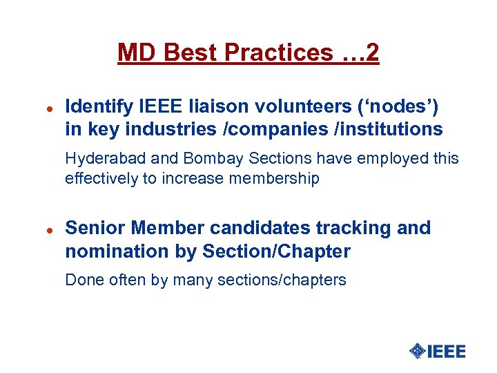MD Best Practices … 2 l Identify IEEE liaison volunteers (‘nodes’) in key industries