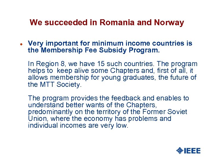 We succeeded in Romania and Norway l Very important for minimum income countries is