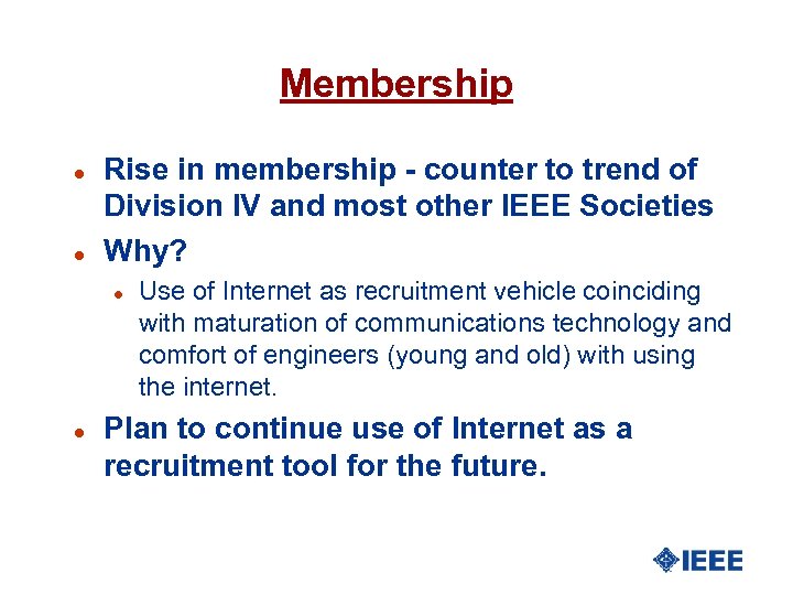 Membership l l Rise in membership - counter to trend of Division IV and