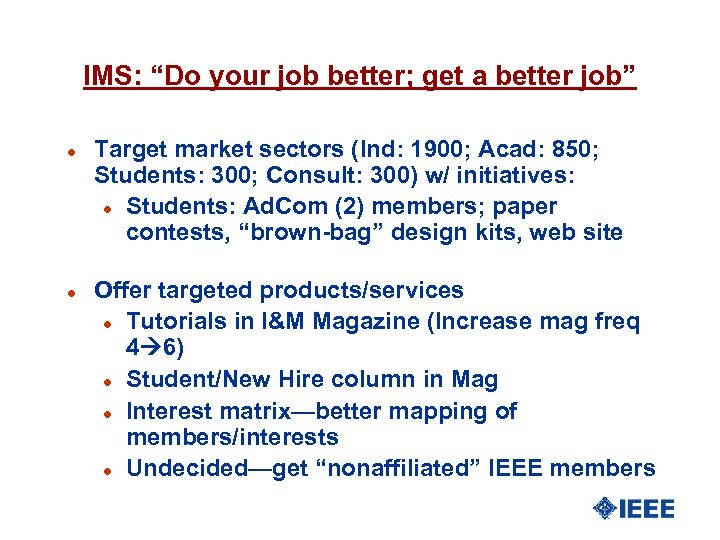 IMS: “Do your job better; get a better job” l l Target market sectors