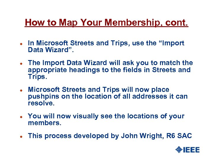 How to Map Your Membership, cont. l l l In Microsoft Streets and Trips,