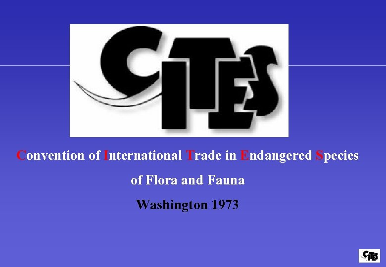 Convention of International Trade in Endangered Species of Flora and Fauna Washington 1973 