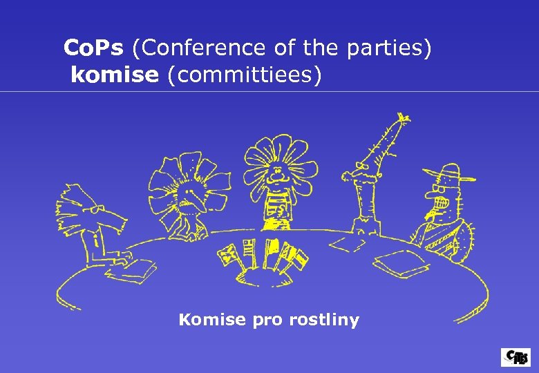 Co. Ps (Conference of the parties) komise (committiees) Komise pro rostliny 