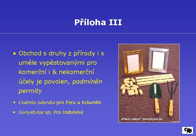 Příloha III • Obchod s druhy z přírody i s uměle vypěstovanými pro komerční