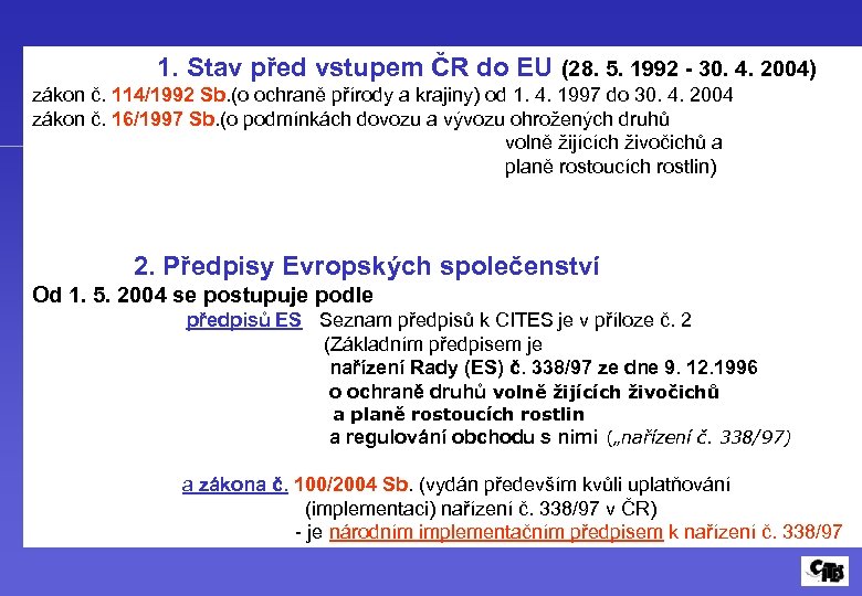  1. Stav před vstupem ČR do EU (28. 5. 1992 - 30. 4.