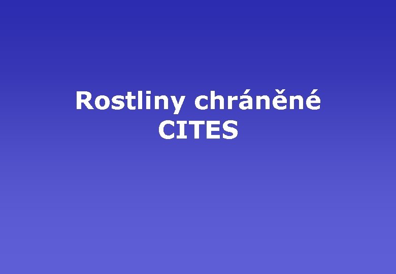Rostliny chráněné CITES 