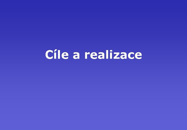 Cíle a realizace 