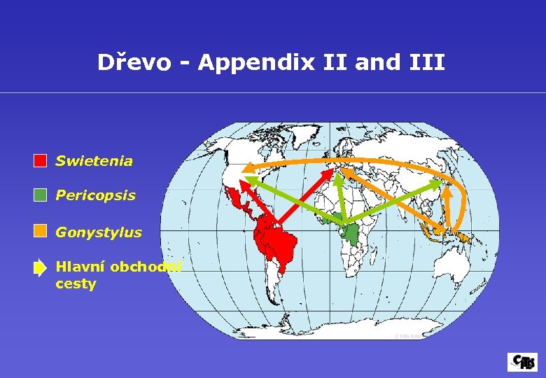 Dřevo - Appendix II and III Swietenia Pericopsis Gonystylus Hlavní obchodní cesty 