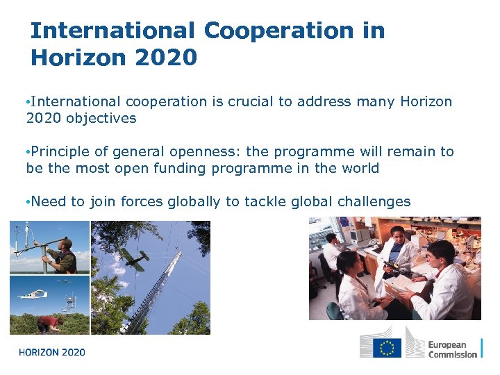International Cooperation in Horizon 2020 • International cooperation is crucial to address many Horizon