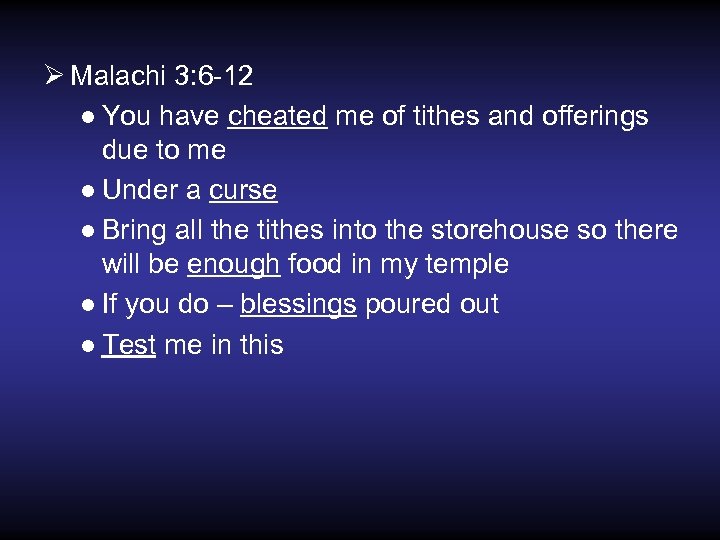 Ø Malachi 3: 6 -12 ● You have cheated me of tithes and offerings