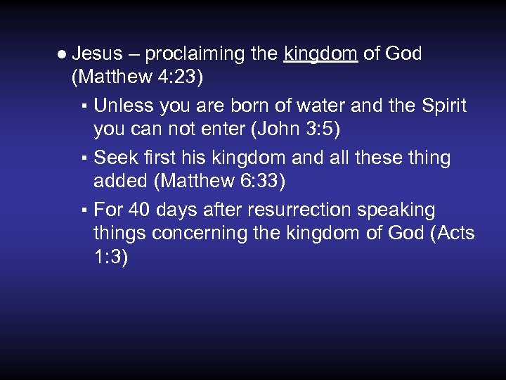 ● Jesus – proclaiming the kingdom of God (Matthew 4: 23) ▪ Unless you