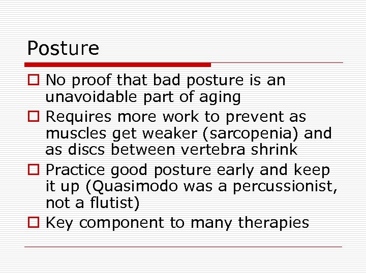Posture o No proof that bad posture is an unavoidable part of aging o