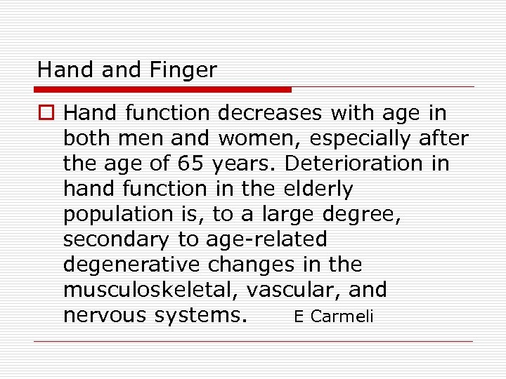 Hand Finger o Hand function decreases with age in both men and women, especially