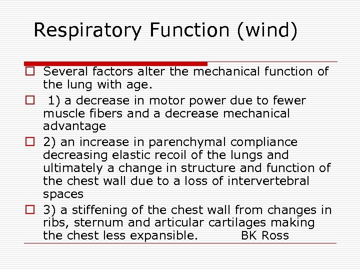 Respiratory Function (wind) o Several factors alter the mechanical function of the lung with
