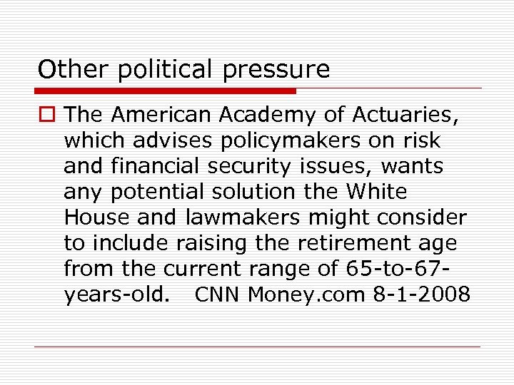 Other political pressure o The American Academy of Actuaries, which advises policymakers on risk