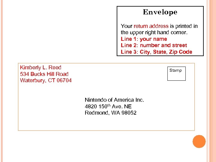 Envelope Your return address is printed in the upper right hand corner. Line 1: