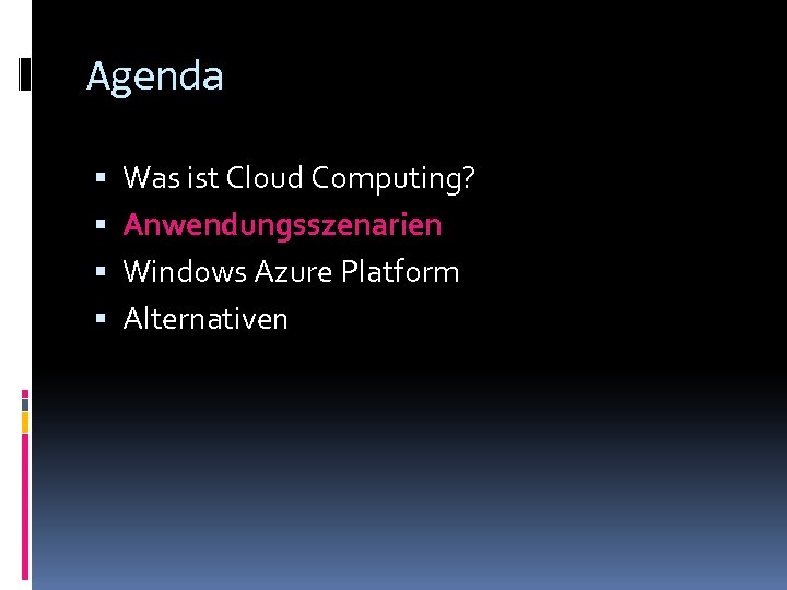 Agenda Was ist Cloud Computing? Anwendungsszenarien Windows Azure Platform Alternativen 