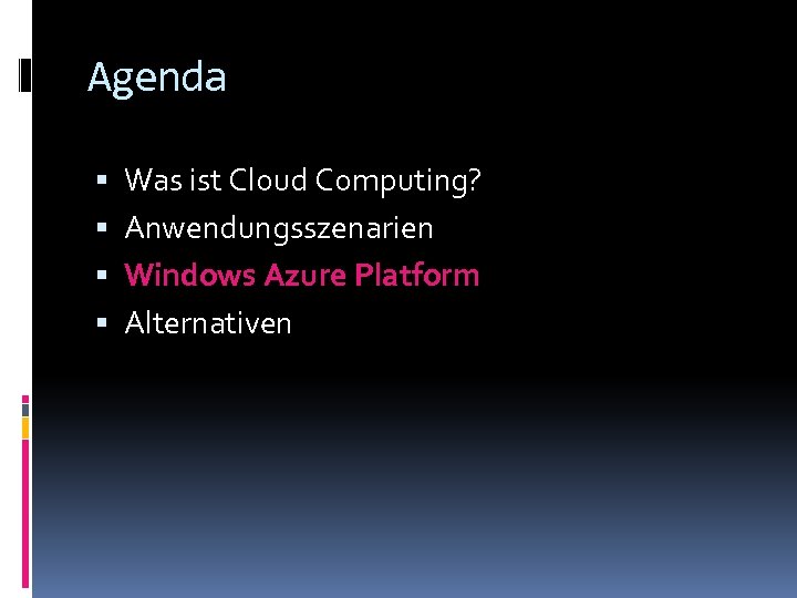 Agenda Was ist Cloud Computing? Anwendungsszenarien Windows Azure Platform Alternativen 