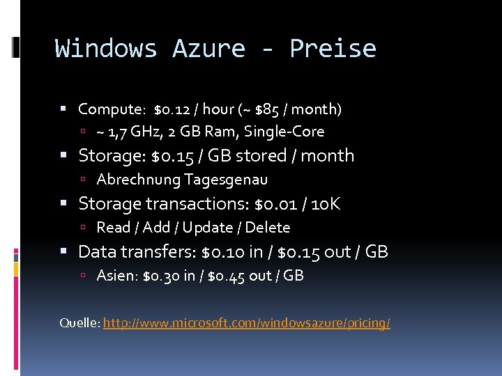 Windows Azure - Preise Compute: $0. 12 / hour (~ $85 / month) ~