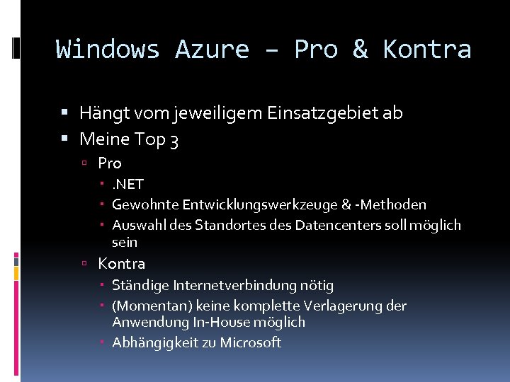 Windows Azure – Pro & Kontra Hängt vom jeweiligem Einsatzgebiet ab Meine Top 3