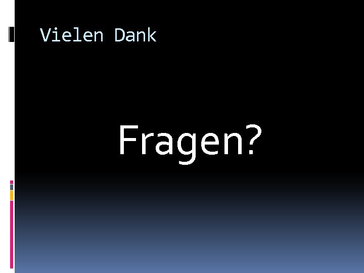 Vielen Dank Fragen? 