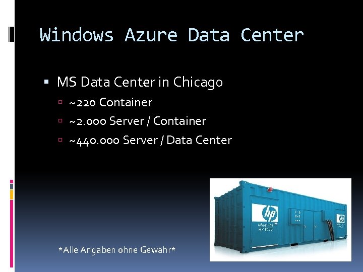 Windows Azure Data Center MS Data Center in Chicago ~220 Container ~2. 000 Server