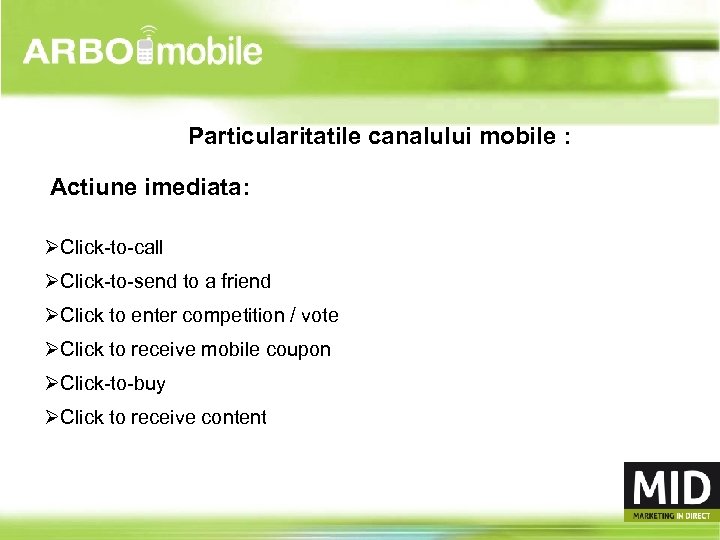 Particularitatile canalului mobile : Actiune imediata: ØClick-to-call ØClick-to-send to a friend ØClick to enter