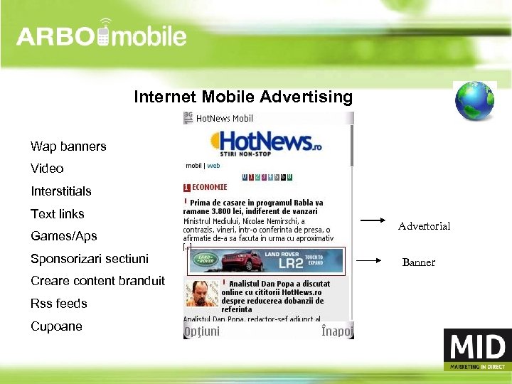 Internet Mobile Advertising Wap banners Video Interstitials Text links Games/Aps Sponsorizari sectiuni Creare content