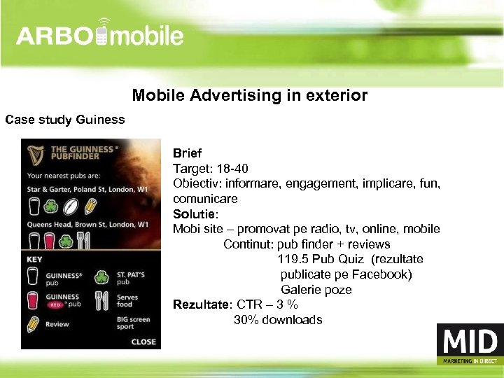 Mobile Advertising in exterior Case study Guiness Brief Target: 18 -40 Obiectiv: informare, engagement,